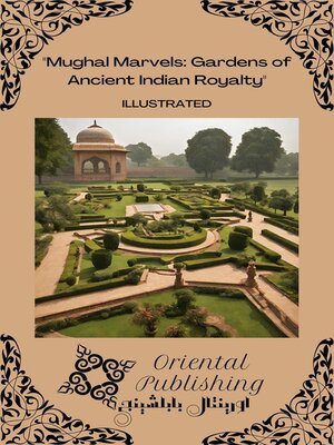 cover image of Mughal Marvels Gardens of Ancient Indian Royalty